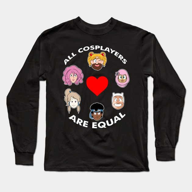 All Cosplayers are Equal 1.0 Long Sleeve T-Shirt by All_Cosplayers_are_Equal